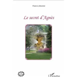 L'harmattan Editions Harmattan, Belletristik, Le secret d'Agnès (Deutsch, Französisch, Francis Simonini, 2025) günstig