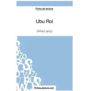 FichesDeLecture.com, Belletristik, Ubu Roi d'Alfred Jarry (Fiche de lecture) (Französisch, Sophie Lecomte, 2014) günstig